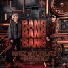 BANG BANG BANG [ KAIZ x TURLAZ Remix ]