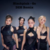 Blackpink - Go [DZE Remix]
