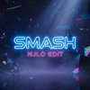 SMASH - NJLO EDIT
