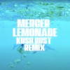Mercer - Lemonade (Kush Rust Remix)