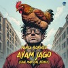 Ayam Jago ( Chal Marsyal Remix )