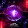 Keltek - Down To Earth (Yuuja Game Changer Edit)