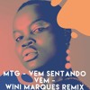 MTG - Vem Sentando Vem! - Wini Marques Remix