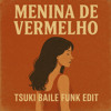 Menina de Vermelho - (TSUKI BAILE FUNK EDIT)