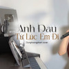 DYNA - Anh Đau Từ Lúc Em Đi