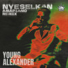 Young Alexander - Nyeselkan (Amapiano Remix) Ext