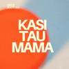 Kasi Tau Mama