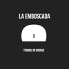 Thomas In Groove - La Emboscada (Edit)