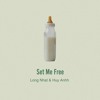 Long Nhat & Huy Anhh - Set Me Free