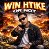 WIN HTIKE OR NOT
