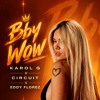 Bby Wow - Karol G - Circuit - Eddy Florez