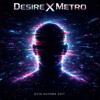Desire X Metro (Evin Hutama Edit)