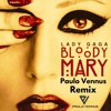Lady Gaga - Bloody Mary 2023 - Paulo Vennus - Re