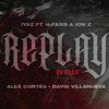 Iyaz x N-Fasis & Jon Z - Replay (Alex Corte?s x