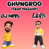 GHUNGROO (DJ NEEL DELHI x LUSH MASHUP)