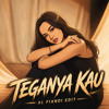 TEGANYA KAU (AL FIANDI EDIT)