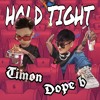 Hold Tight ( Timon x Dope B )