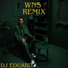 WNS Remix DJ Eduard