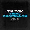 TIK TOK VIRAL ACAPELLAS VOL. 2 [FREE DOWNLOAD]