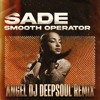 SADE -SMOOTH OPERATOR (ANGEL DJ DEEP SOUL REMIX)
