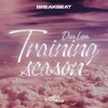 TRAINING SEASON BREAKBEAT