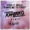 Remind Me To Forget (Kahikko & Goya Remix)