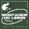 MONTAGEM DO LINKIN