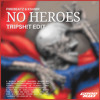 NO HEROES (TRIPSHIT EDIT)