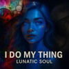 LunaticSoul I Do my Thing