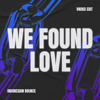 WE FOUND LOVE (VNDKA EDIT)