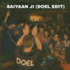SAIYAAN JI (DOEL EDIT)