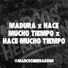 MADURA x HACE MUCHO TIEMPO x HACE MUCHO TIEMPO