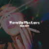 Turn Up The Love (NAJA EDIT)