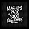MASHUPS PACK VOL. 1000 SEGUIDORES