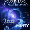 NGUOI IM LANG GAP NGUOI HAY NOI - TERRY x HENRY
