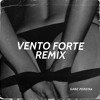 VENTO FORTE (Gabe Pereira Remix)  (Extended Mix)