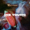 DIE YOUNG
