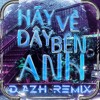 HÃY VỀ ĐÂY BÊN ANH (COVER) - JAYKII -D.Azh Remix