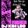 Anh Tên Là - Bằng Cổ Tay ft. Nhi$m (Kim Leo Mix)