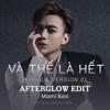 Và Thế Là Hết - Afterglow 'Miami Bass' Edit