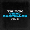TIK TOK VIRAL ACAPELLAS VOL. 3 [FREE DOWNLOAD]