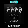 Faded vs. Our Time (Yoh Mapler Mashup)