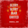 GLORY GLORY MAN UNITED - ONEKILL, ARV BLB EDIT