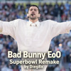 Bad Bunny – EoO (Superbowl Remake)