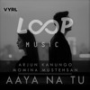 Aaya Na Tu | Loop Music | Tropical Mix