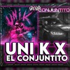 UNI K X EL CONJUNTITO (GREGXR MASHUP)