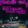 Ice ၉ ,M THREE - Bo Kyar Tha Nat (A2M Edit)
