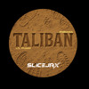 TALIBAN (SLICEJAX EDIT)