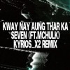 Kway Nay Aung Thar Ka - Kyrios_x2 RMX