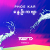 Phoe Kar  - Nway Oo Kabyar (Right D Remix)